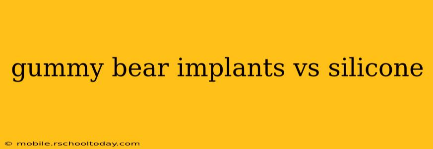 gummy bear implants vs silicone