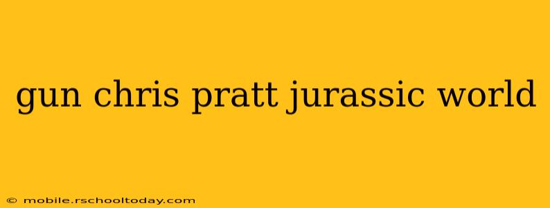 gun chris pratt jurassic world