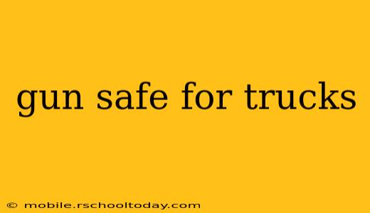 gun safe for trucks