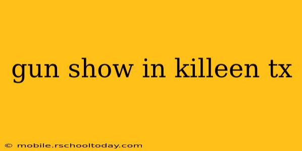 gun show in killeen tx