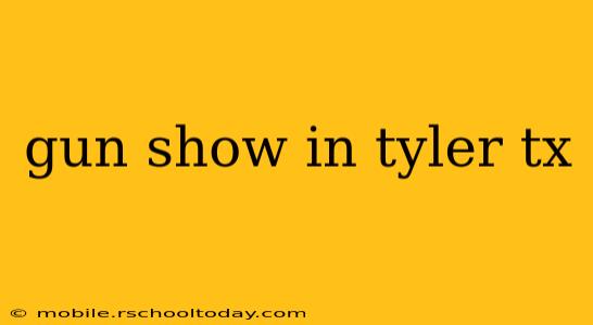 gun show in tyler tx