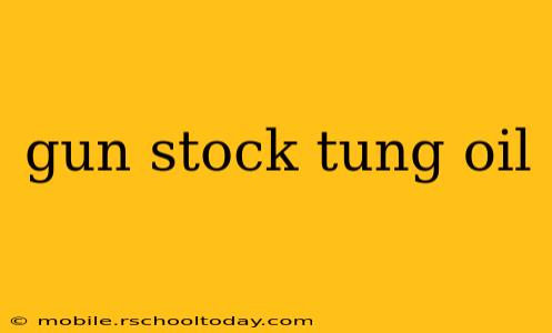 gun stock tung oil
