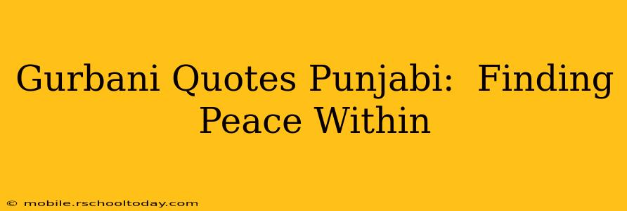 Gurbani Quotes Punjabi:  Finding Peace Within
