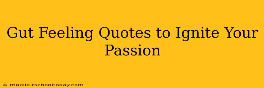 Gut Feeling Quotes to Ignite Your Passion