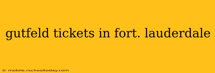 gutfeld tickets in fort. lauderdale