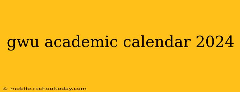 gwu academic calendar 2024
