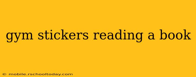gym stickers reading a book