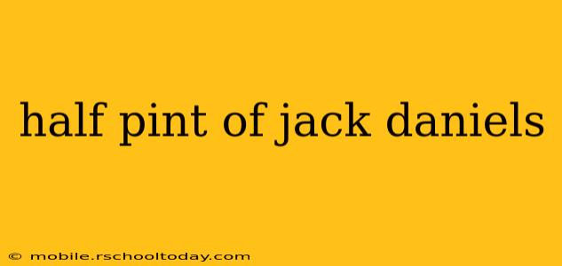 half pint of jack daniels