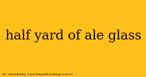 half yard of ale glass