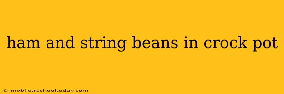 ham and string beans in crock pot