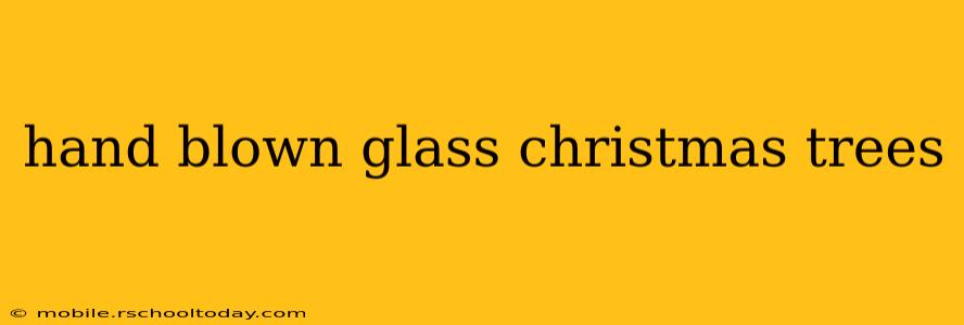 hand blown glass christmas trees