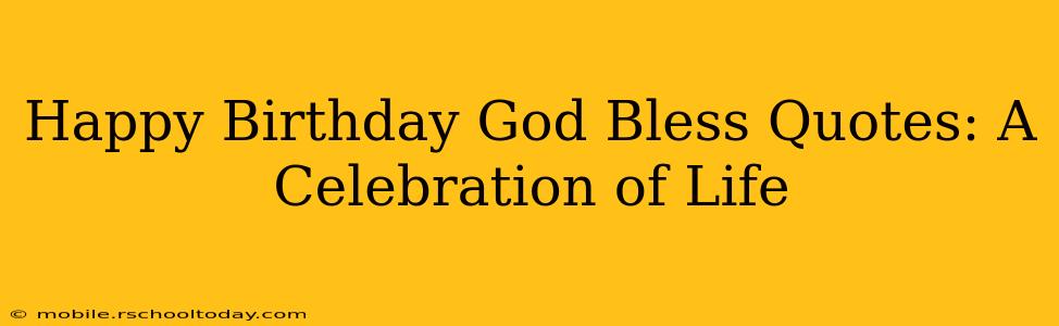 Happy Birthday God Bless Quotes: A Celebration of Life