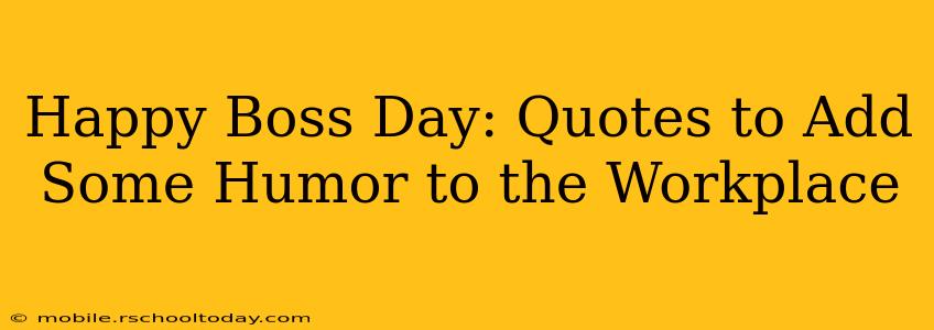 Happy Boss Day: Quotes to Add Some Humor to the Workplace