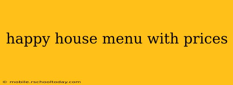 happy house menu with prices