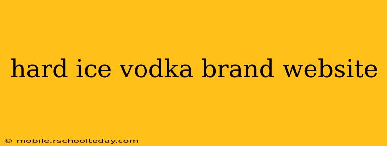 hard ice vodka brand website