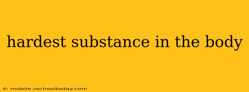hardest substance in the body