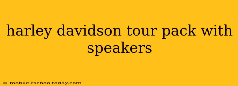 harley davidson tour pack with speakers