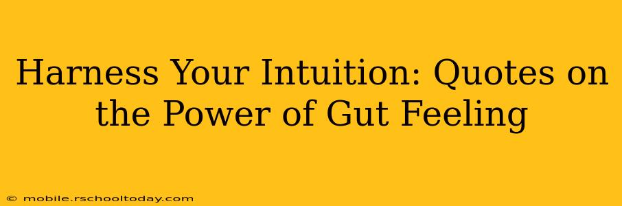 Harness Your Intuition: Quotes on the Power of Gut Feeling