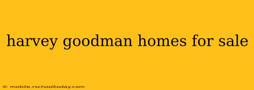 harvey goodman homes for sale