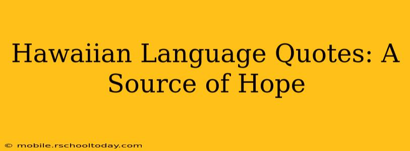Hawaiian Language Quotes: A Source of Hope