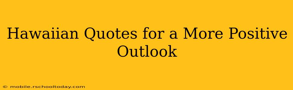 Hawaiian Quotes for a More Positive Outlook