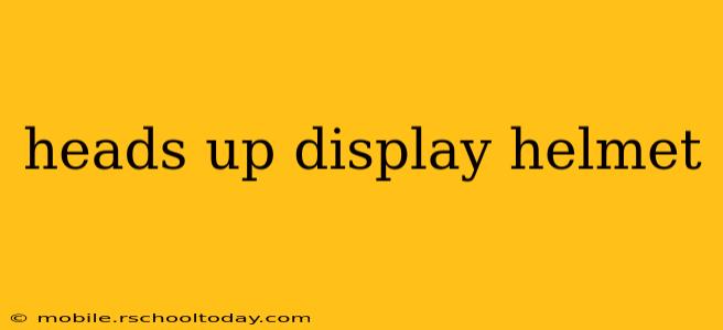 heads up display helmet
