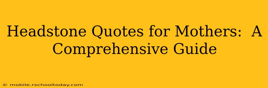 Headstone Quotes for Mothers:  A Comprehensive Guide
