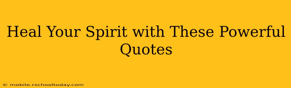 Heal Your Spirit with These Powerful Quotes