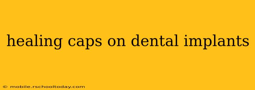 healing caps on dental implants