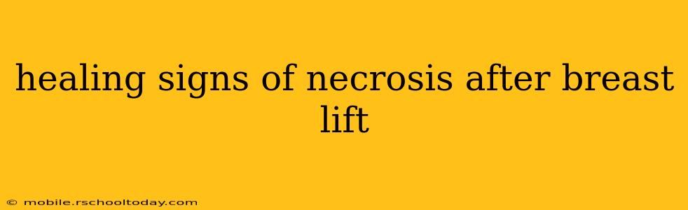 healing signs of necrosis after breast lift
