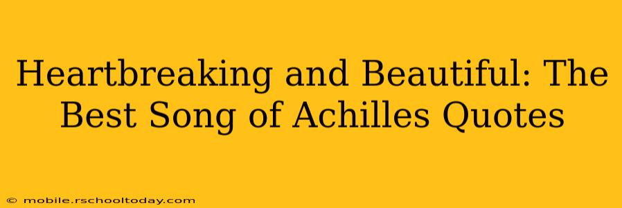 Heartbreaking and Beautiful: The Best Song of Achilles Quotes
