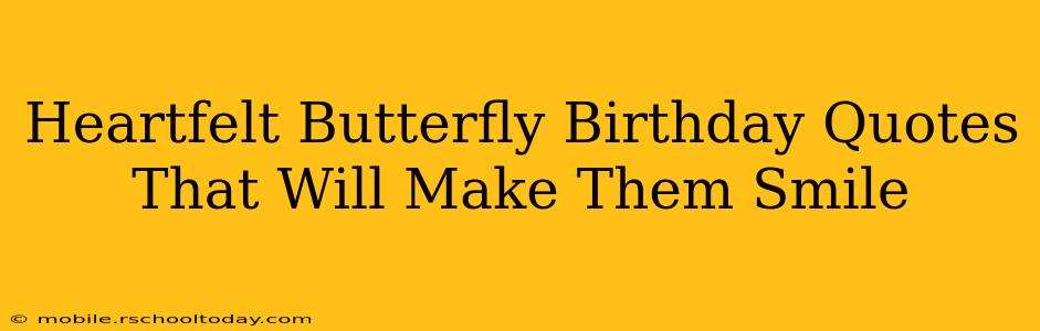Heartfelt Butterfly Birthday Quotes That Will Make Them Smile