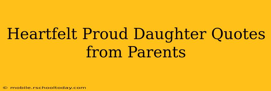 Heartfelt Proud Daughter Quotes from Parents