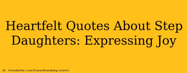 Heartfelt Quotes About Step Daughters: Expressing Joy