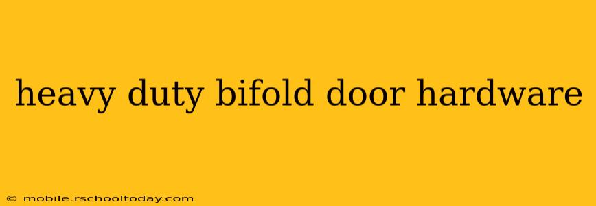 heavy duty bifold door hardware