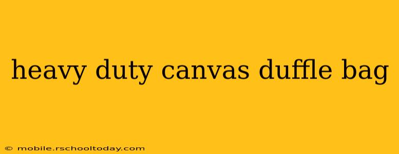 heavy duty canvas duffle bag