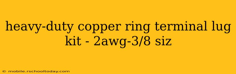 heavy-duty copper ring terminal lug kit - 2awg-3/8 siz