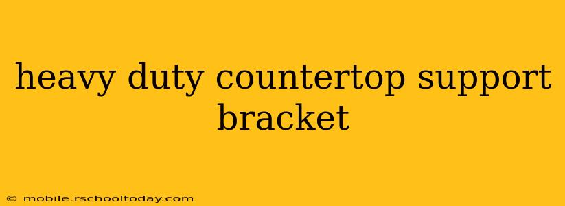 heavy duty countertop support bracket