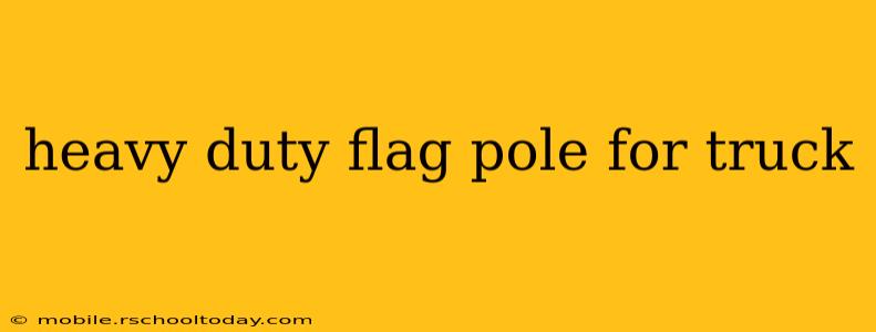 heavy duty flag pole for truck