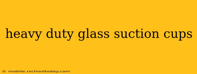 heavy duty glass suction cups