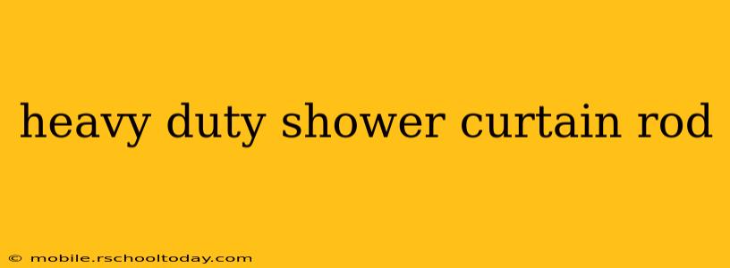 heavy duty shower curtain rod