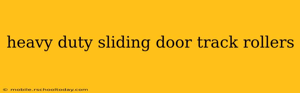 heavy duty sliding door track rollers