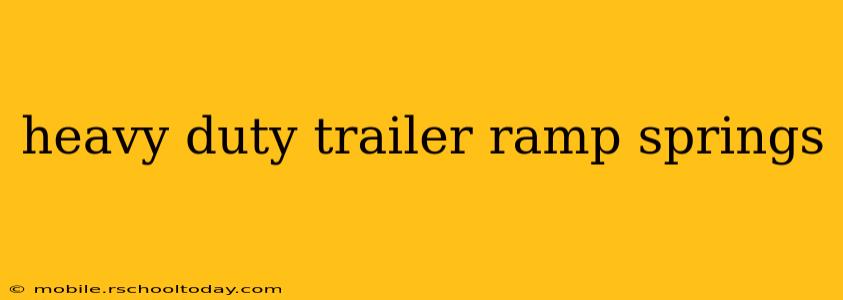 heavy duty trailer ramp springs