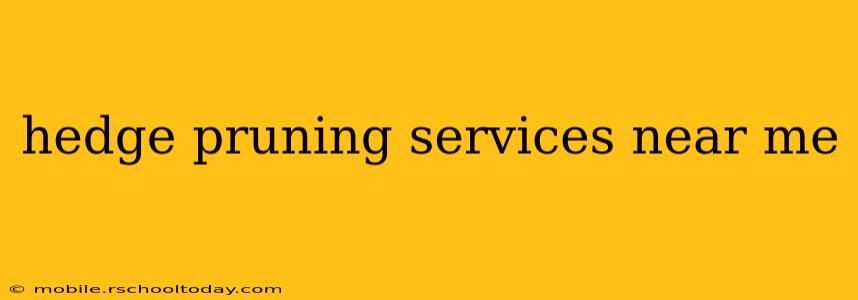 hedge pruning services near me