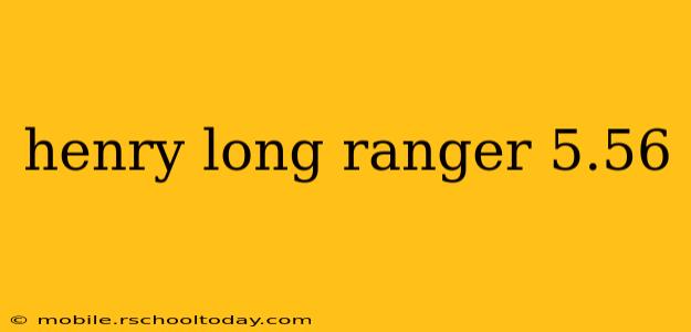 henry long ranger 5.56