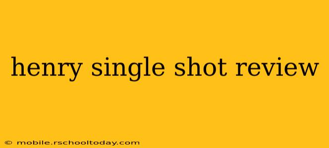 henry single shot review