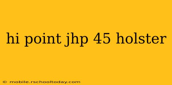 hi point jhp 45 holster