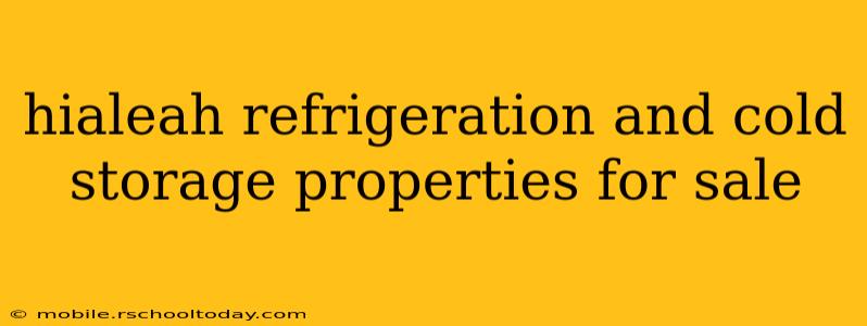 hialeah refrigeration and cold storage properties for sale