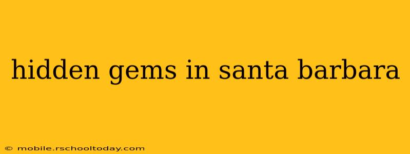 hidden gems in santa barbara