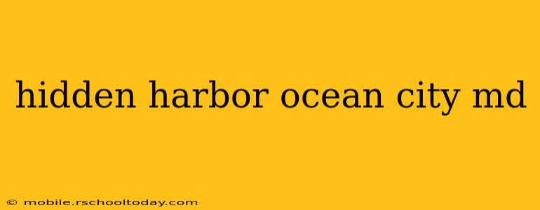 hidden harbor ocean city md